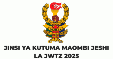 Jinsi ya Kutuma Maombi Jeshi la JWTZ Application