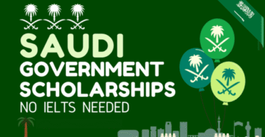 Saudi Arabia Government Scholarships 2025: Apply Now No IELTS Required