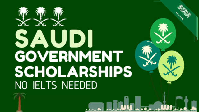 Saudi Arabia Government Scholarships 2025: Apply Now No IELTS Required