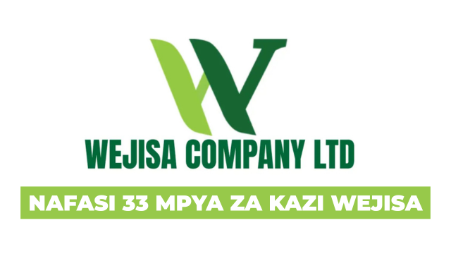 Wejisa Company Limited 33 Vacancies September 2025